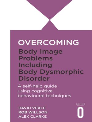 Overcoming Body Image Problems including Body Dysmorphic Disorder - ebook